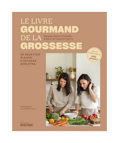 Le livre gourmand de la grossesse: 40 recettes plaisir et astuces bien-être