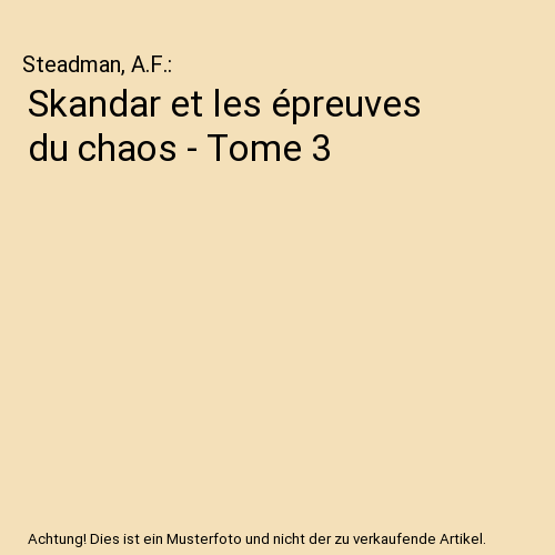 Skandar et les épreuves du chaos - Tome 3