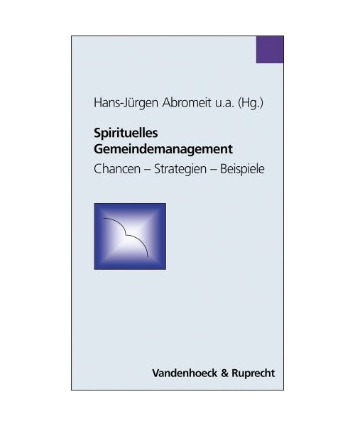 Spirituelles Gemeindemanagement: Chancen - Strategien - Beispiele