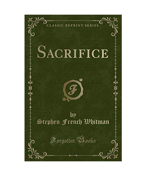Sacrifice (Classic Reprint)