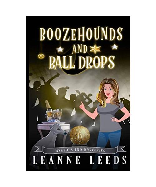 Boozehounds and Ball Drops (Mystic's End Mysteries, Band 6)