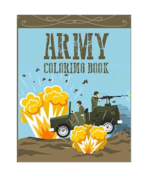 Army Coloring Book: Military Colouring Pages For Boys & Girls:Soldiers,War Planes,Guns and Airforces For Kids