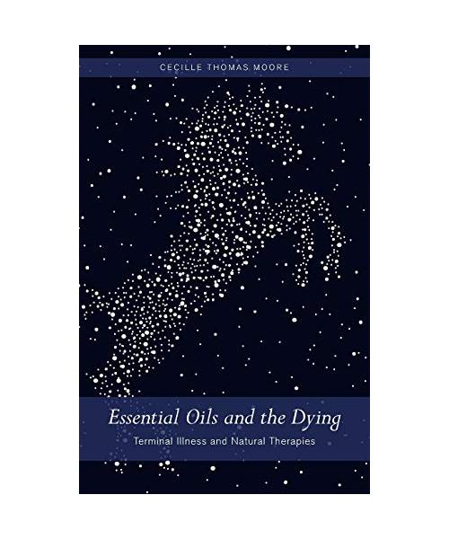 Essential Oils and The Dying: Terminal Illness and Natural Therapies