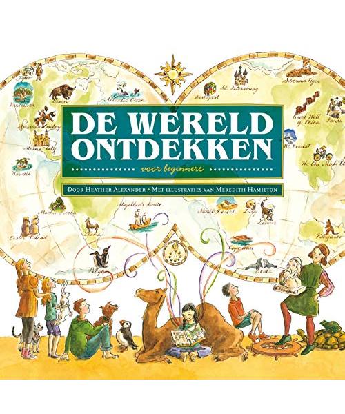 De wereld ontdekken voor beginners: geografie, cultuur en mensen : van de Grand Canyon tot de Chinese Muur