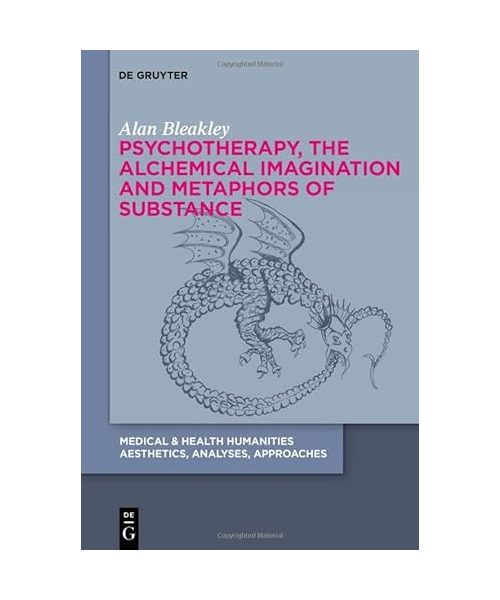 Psychotherapy, the Alchemical Imagination and Metaphors of Substance (Medical & Health Humanities, 1)