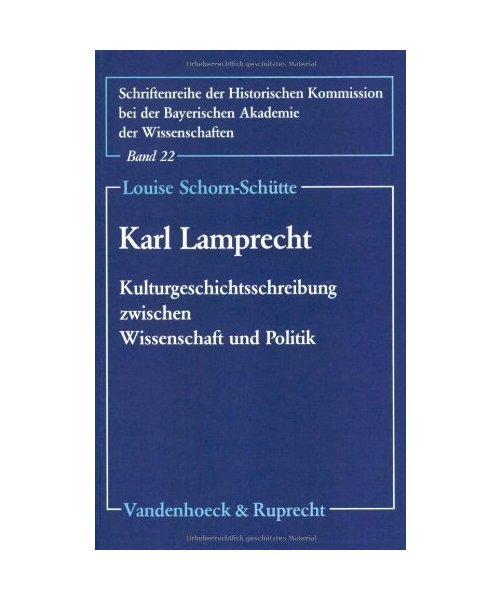 Karl Lamprecht. Kulturgeschichtsschreibung zwischen Wissenschaft und Politik
