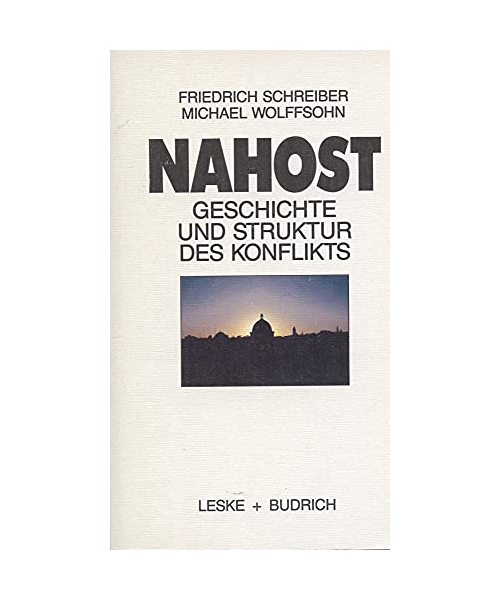 Nahost: Geschichte und Struktur des Konflikts