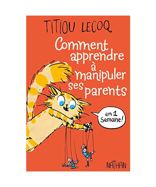 Comment apprendre à manipuler ses parents en une semaine