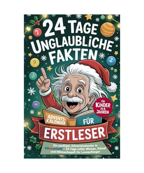 Adventskalender für Erstleser ab 6 Jahren – 24 Tage unglaubliche Fakten in Silbenschrift - das Erstlesebuch für Kinder zu Weihnachten