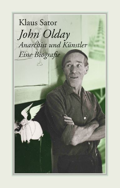 John Olday. Anarchist und Künstler