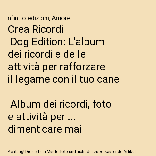 Crea Ricordi | Dog Edition: L’album dei ricordi e delle attività per rafforzare il legame con il tuo cane | Album dei ricordi, foto e attività per ... dimenticare mai | Idea regalo per Dog Moms