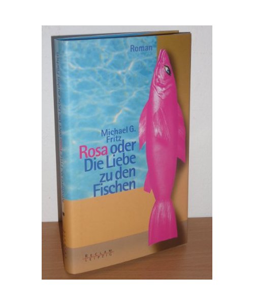 Rosa oder die Liebe zu den Fischen: Roman