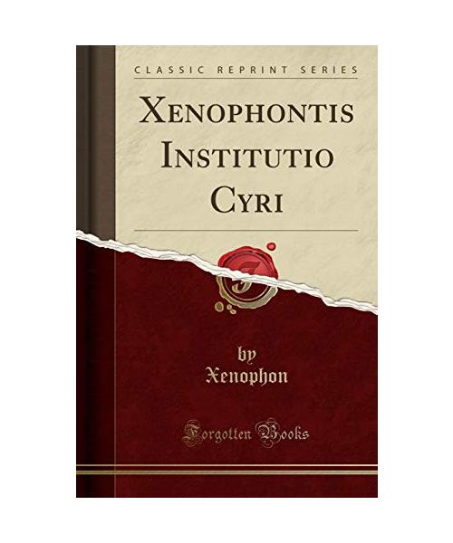 Xenophontis Institutio Cyri (Classic Reprint)