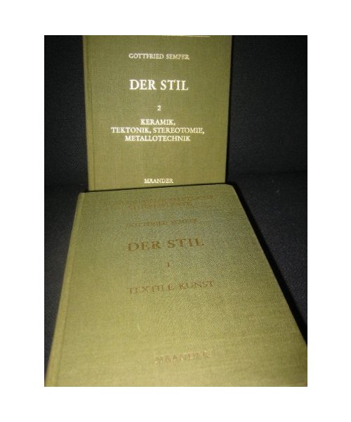 Der Stil in den technischen und tektonischen Künsten: Praktische Ästhetik. Ein Handbuch für Techniker, Künstler und Kunstfreunde (Kunstwissenschaftliche Studientexte)