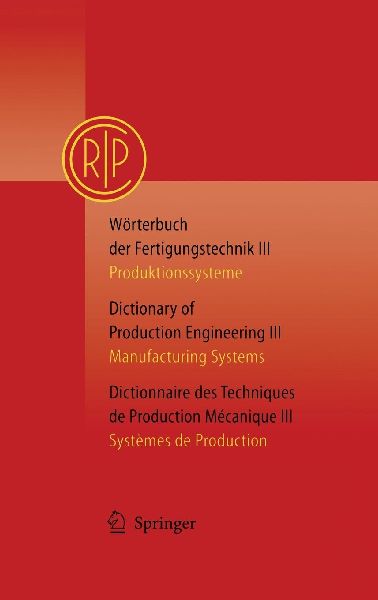 Wörterbuch der Fertigungstechnik Bd. 3 / Dictionary of Production Engineering Vol. 3 / Dictionnaire des Techniques de Production Mécanique Vol. 3