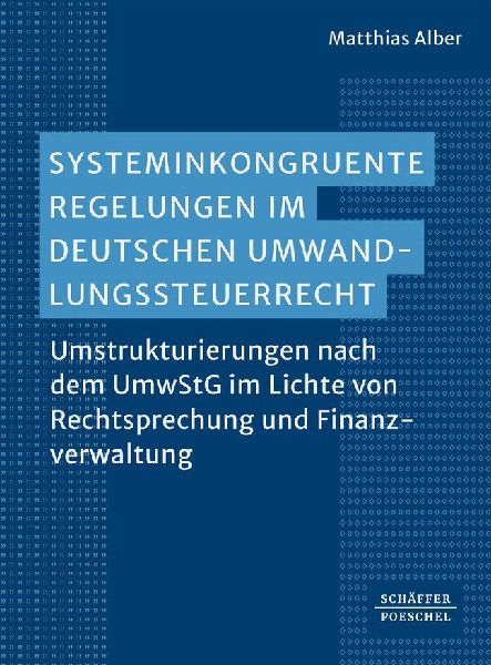 Systeminkongruente Regelungen im deutschen Umwandlungssteuerrecht