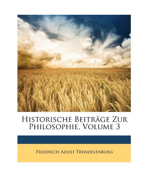 Historische Beiträge Zur Philosophie, Volume 3