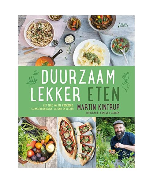 Duurzaam lekker eten: het zero waste kookboek : klimaatvriendelijk, gezond en lekker: Het zero wasste kookboek: klimaatvriendelijk, gezond en lekker