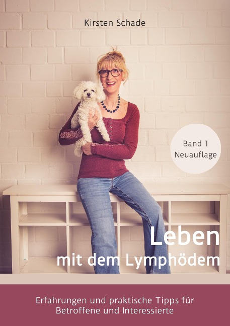 Leben mit dem Lymphödem: Erfahrungen und praktische Tipps für Betroffene und Interessierte (Ratgeber zum Thema Lymphödem)