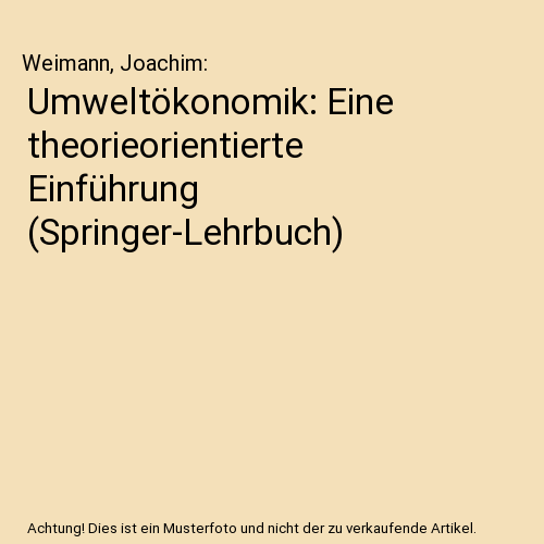 Umweltökonomik: Eine theorieorientierte Einführung (Springer-Lehrbuch)