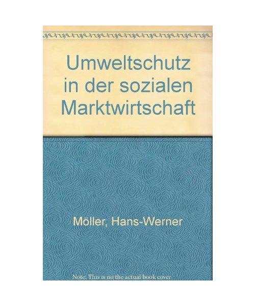 Umweltschutz in der sozialen Marktwirtschaft: Ein Lehrbuch für Studium und Praxis mit Fallstudien und Arbeitsanleitungen