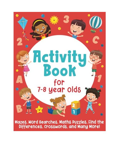 Activity Book For 7-8 Year Olds: Mazes, Word Searches, Maths Puzzles, Find the Differences, Crosswords, and Many More!