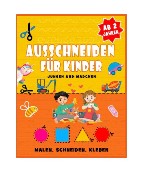 Ausschneiden für Kinder ab 2 Jahren: Der riesengroße Bastelspaß - Malen, Schneiden, Kleben, Basteln - Bastelbuch für Jungen und Mädchen - Ausschneidebuch ab 2 Jahren