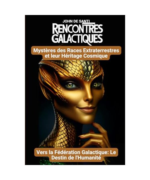 Rencontres Galactiques: Mystères des Races Extraterrestres et leur Héritage Cosmique: Vers la Fédération Galactique: Le Destin de l'Humanité