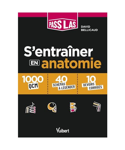 S'entrainer en anatomie PASS et LAS: 1000 QCM, 40 schémas légendés et 10 devoirs corrigés