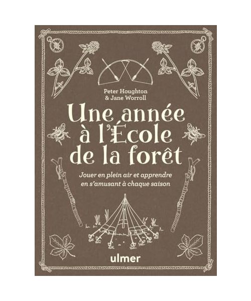 Une année à l'école de la forêt - Jouer en plein air et apprendre en s'amusant à chaque saison