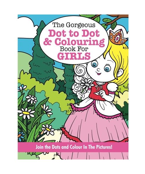 The Gorgeous Dot to Dot and Colouring Book for GIRLS