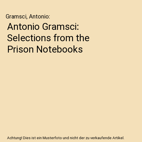 Antonio Gramsci: Selections from the Prison Notebooks