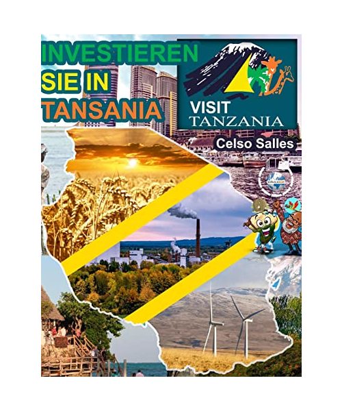 INVESTIEREN SIE IN TANSANIA - Visit Tanzania - Celso Salles