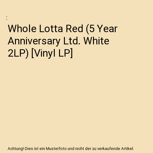 Whole Lotta Red (5 Year Anniversary Ltd. White 2LP) [Vinyl LP]