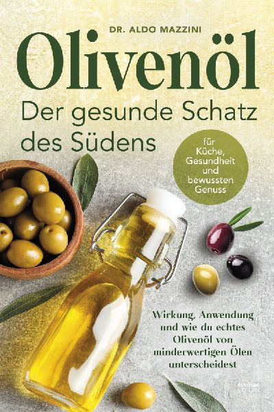 Olivenöl - Der gesunde Schatz des Südens