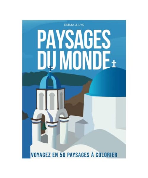 Paysages du Monde: Livre de coloriage de paysages pour adultes. Voyagez en 50 paysages à colorier, à la manière d'affiches de voyage. Villes, ... et campagnes de notre belle planète !