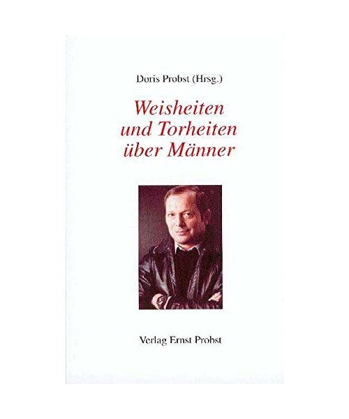 Weisheiten und Torheiten über Männer