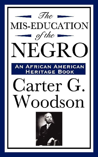 The MIS-Education of the Negro (an African American Heritage Book)