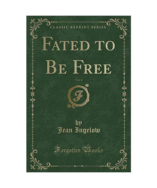 Fated to Be Free, Vol. 3 (Classic Reprint)