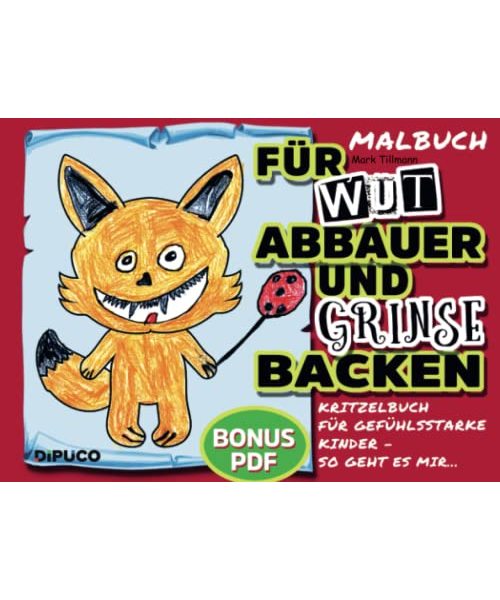 Malbuch für Wut-Abbauer und Grinsebacken: Kritzelbuch für gefühlsstarke Kinder
