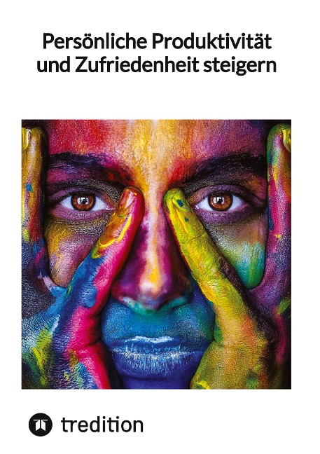 Persönliche Produktivität und Zufriedenheit steigern