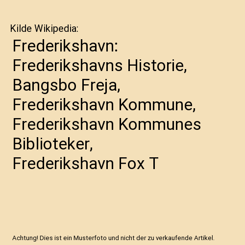 Frederikshavn: Frederikshavns Historie, Bangsbo Freja, Frederikshavn Kommune, Frederikshavn Kommunes Biblioteker, Frederikshavn Fox T