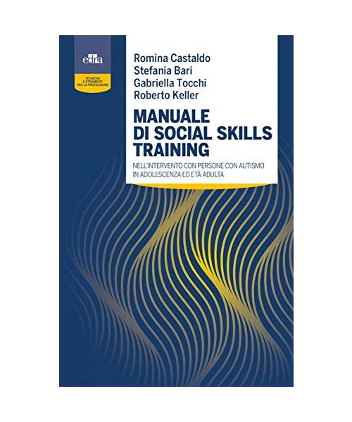 Manuale di social skills training nell'intervento con persone con autismo in adolescenza ed età adulta