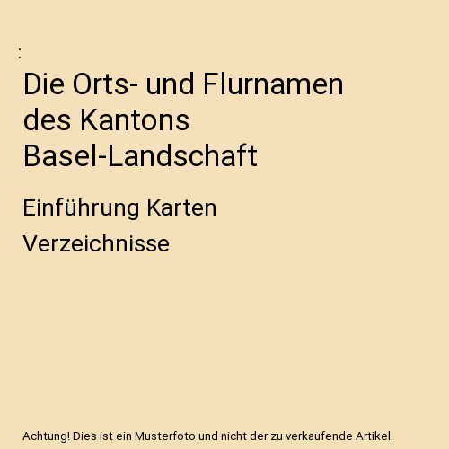 Die Orts- und Flurnamen des Kantons Basel-Landschaft