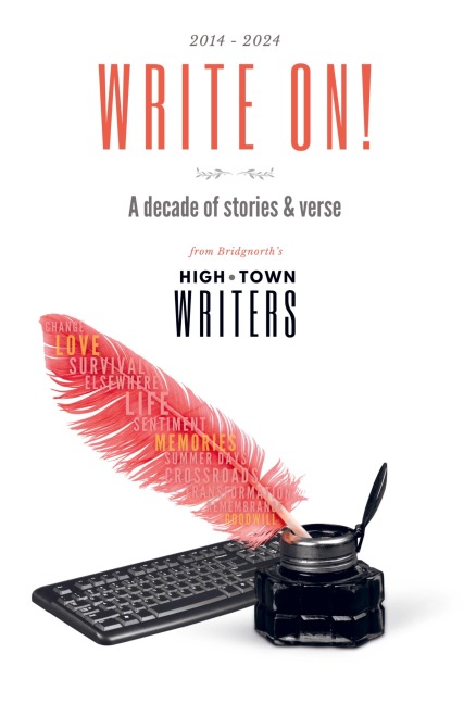Write On!: A decade of stories and verse from Bridgnorth's High Town Writers