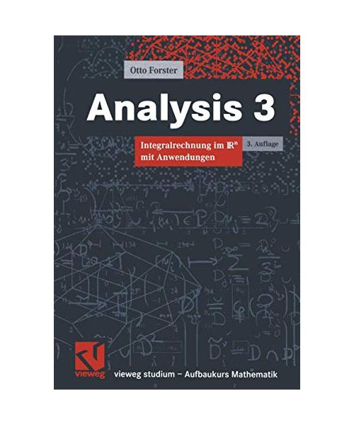 Analysis 3. Integralrechnung im IRn mit Anwendungen
