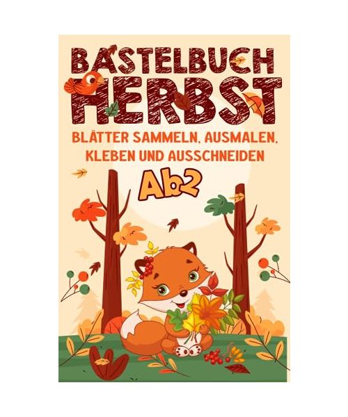 Bastelset Herbst: Herbst Basteln Kinder - Blätter sammeln, Ausschneiden, Kleben & Ausmalen