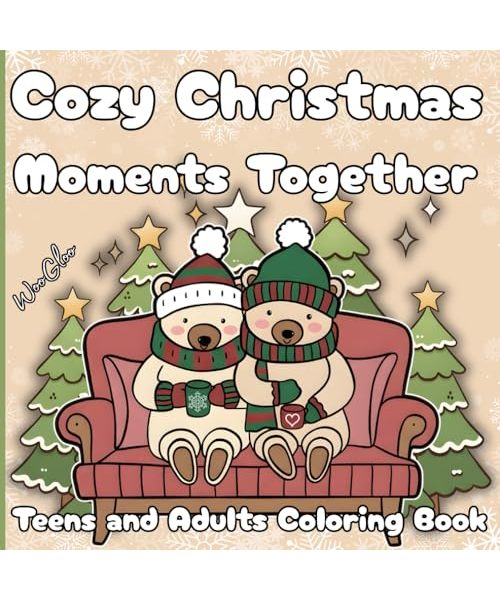 Cozy Christmas Moments Together: Teens and Adults Coloring Book: Relaxing Christmas coloring pages, cozy winter scenes, bold easy-to-color lines, single-sided pages, cute relaxing evenings