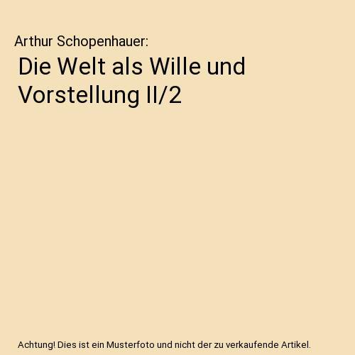 Die Welt als Wille und Vorstellung II/2