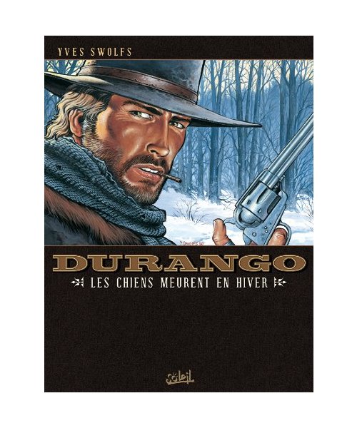 Durango T01: Les Chiens meurent en hiver
